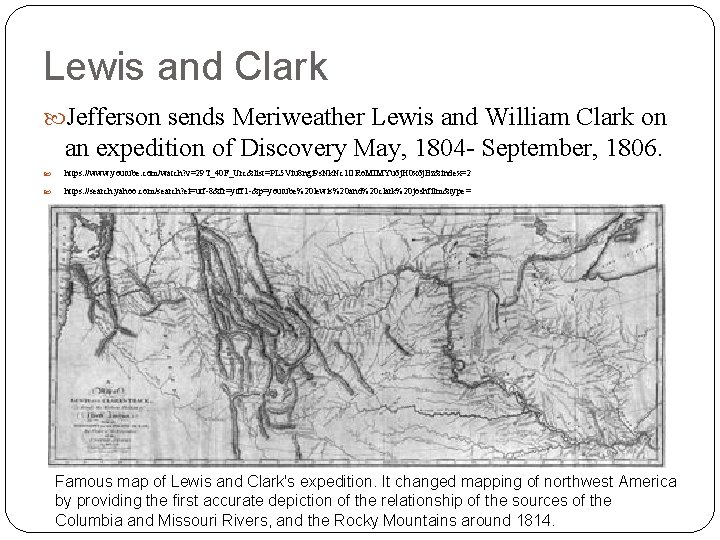 Lewis and Clark Jefferson sends Meriweather Lewis and William Clark on an expedition of