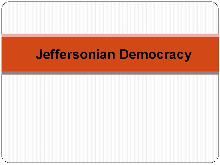 Jeffersonian Democracy 