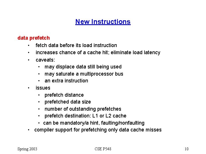 New Instructions data prefetch • fetch data before its load instruction • increases chance