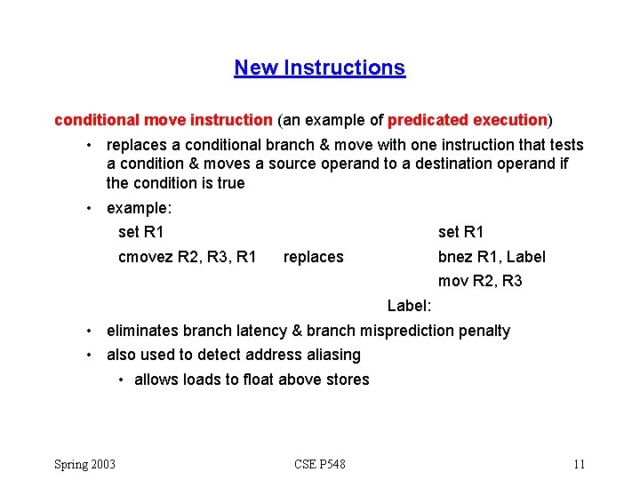 New Instructions conditional move instruction (an example of predicated execution) • replaces a conditional