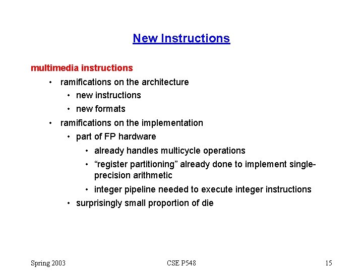 New Instructions multimedia instructions • ramifications on the architecture • new instructions • new