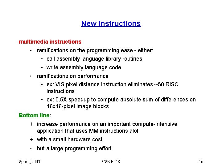 New Instructions multimedia instructions • ramifications on the programming ease - either: • call