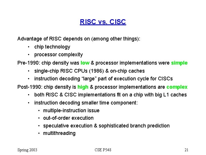 RISC vs. CISC Advantage of RISC depends on (among other things): • chip technology
