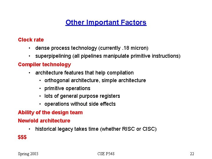 Other Important Factors Clock rate • dense process technology (currently. 18 micron) • superpipelining