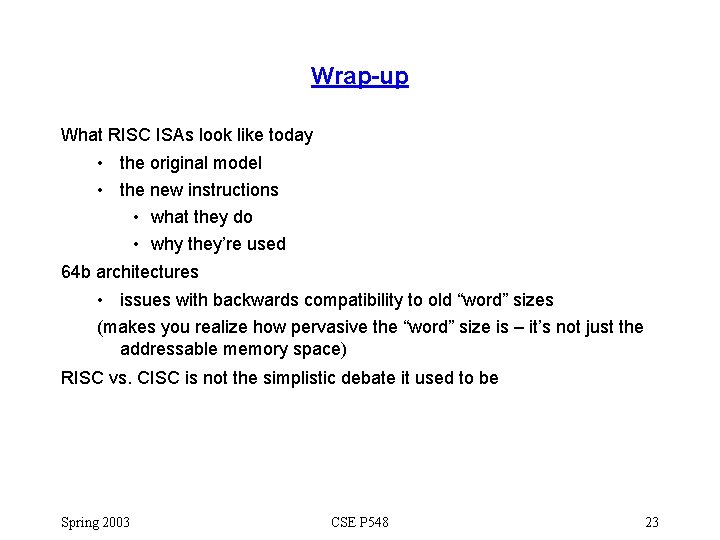 Wrap-up What RISC ISAs look like today • the original model • the new