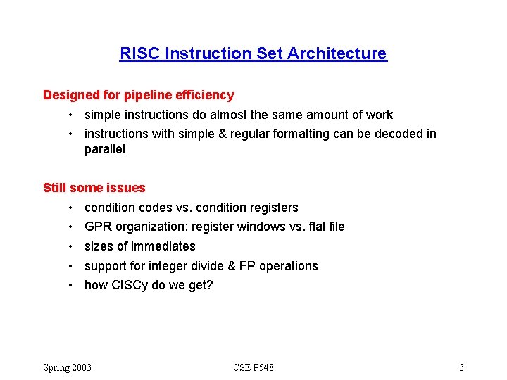 RISC Instruction Set Architecture Designed for pipeline efficiency • simple instructions do almost the