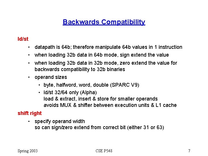 Backwards Compatibility ld/st • datapath is 64 b; therefore manipulate 64 b values in