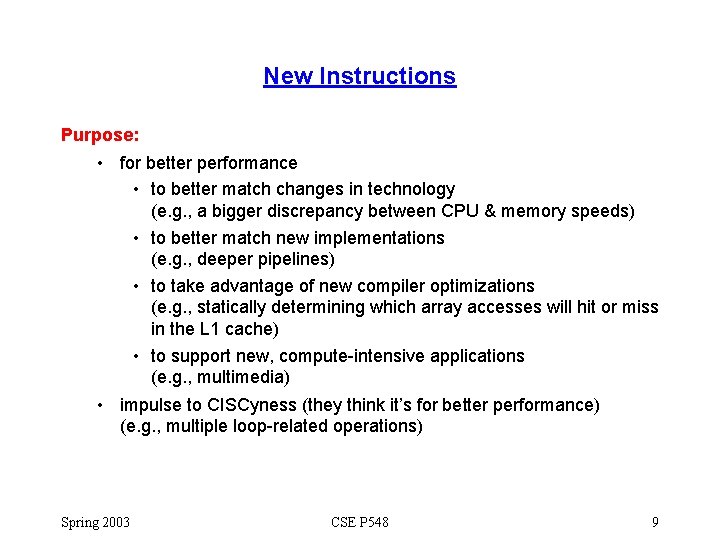 New Instructions Purpose: • for better performance • to better match changes in technology