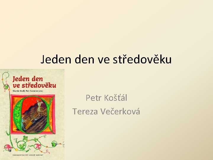 Jeden ve středověku Petr Košťál Tereza Večerková 