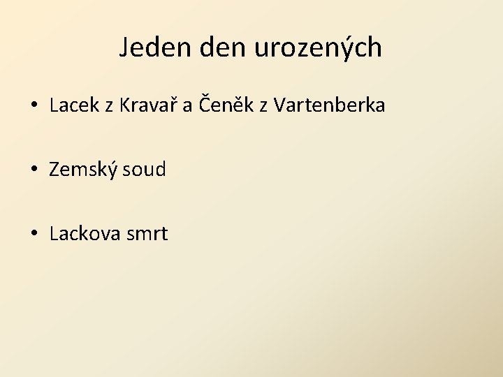 Jeden urozených • Lacek z Kravař a Čeněk z Vartenberka • Zemský soud •