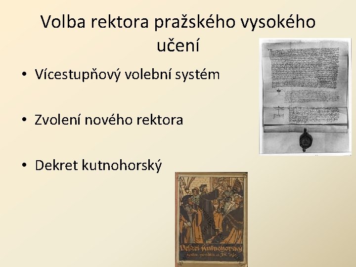 Volba rektora pražského vysokého učení • Vícestupňový volební systém • Zvolení nového rektora •