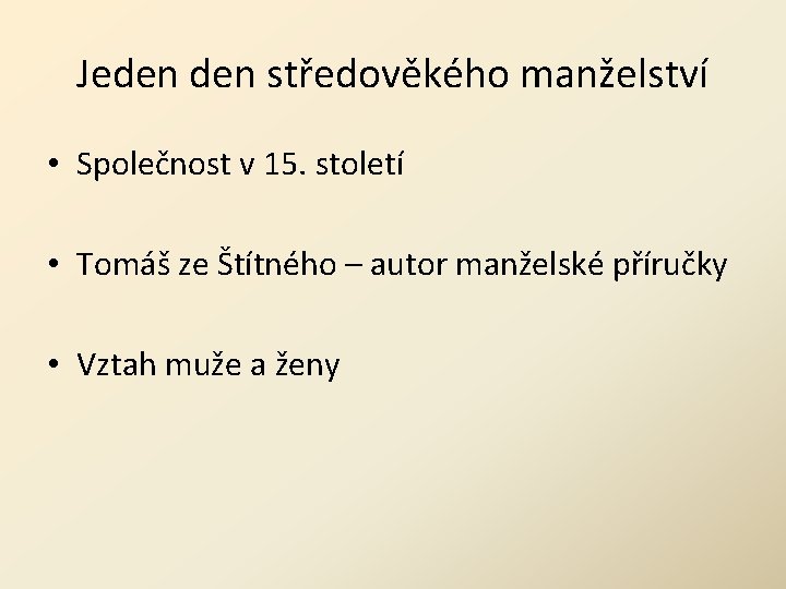 Jeden středověkého manželství • Společnost v 15. století • Tomáš ze Štítného – autor