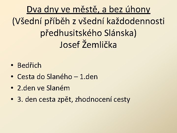 Dva dny ve městě, a bez úhony (Všední příběh z všední každodennosti předhusitského Slánska) Dva dny ve městě, a bez úhony (Všední příběh z všední každodennosti předhusitského Slánska)