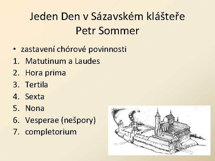 Jeden Den v Sázavském klášteře Petr Sommer • zastavení chórové povinnosti 1. Matutinum a