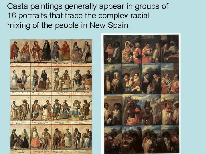 Casta paintings generally appear in groups of 16 portraits that trace the complex racial