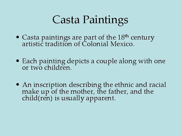 Casta Paintings • Casta paintings are part of the 18 th century artistic tradition