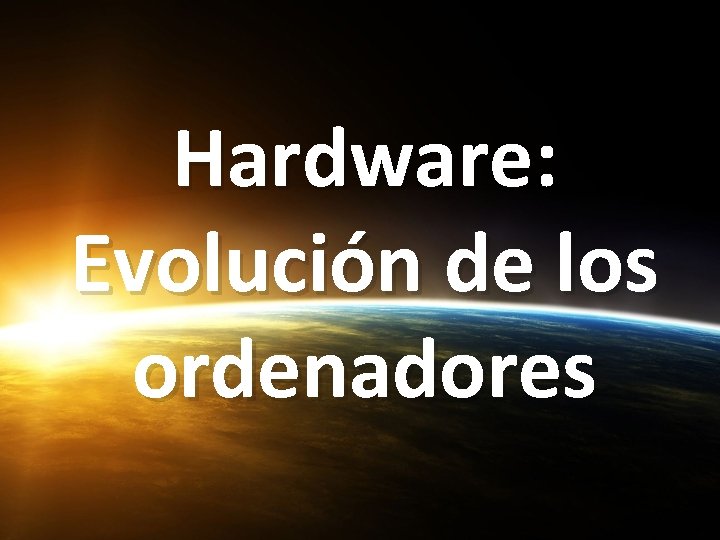 Hardware: Evolución de los ordenadores 