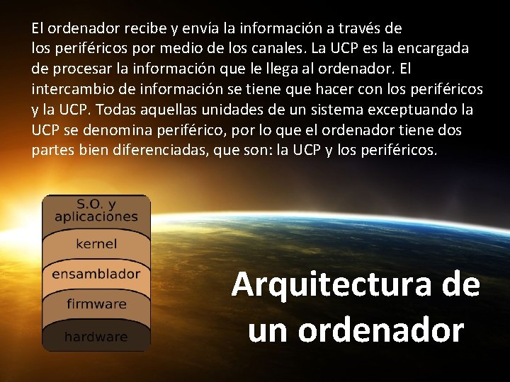 El ordenador recibe y envía la información a través de los periféricos por medio