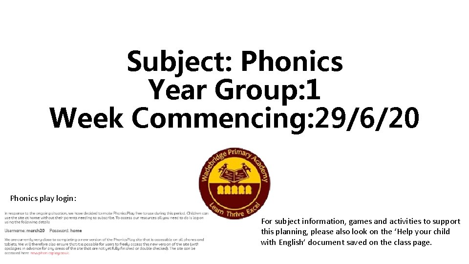 Subject: Phonics Year Group: 1 Week Commencing: 29/6/20 Phonics play login: For subject information,