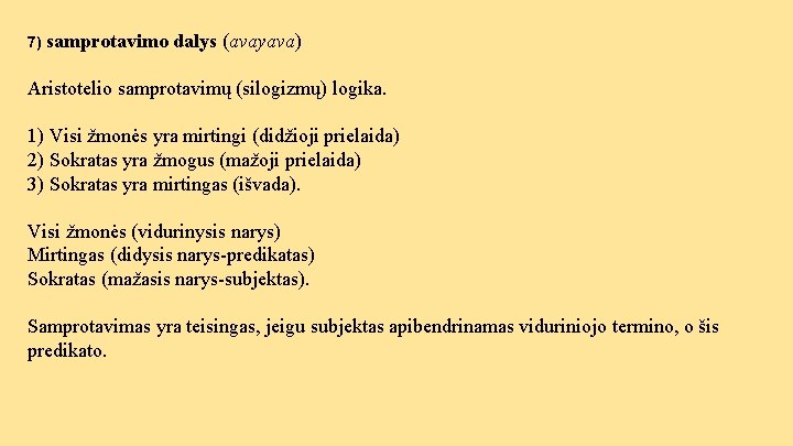 7) samprotavimo dalys (avayava) Aristotelio samprotavimų (silogizmų) logika. 1) Visi žmonės yra mirtingi (didžioji