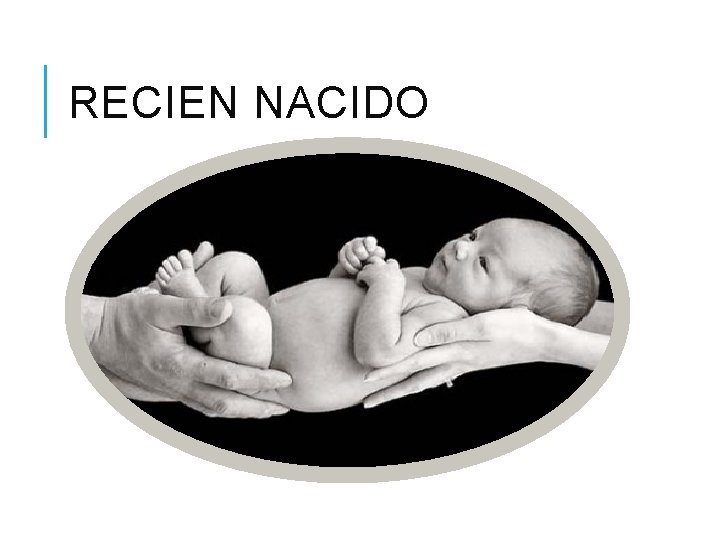 RECIEN NACIDO RECIEN NACIDO