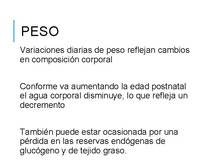 PESO Variaciones diarias de peso reflejan cambios en composición corporal Conforme va aumentando la PESO Variaciones diarias de peso reflejan cambios en composición corporal Conforme va aumentando la