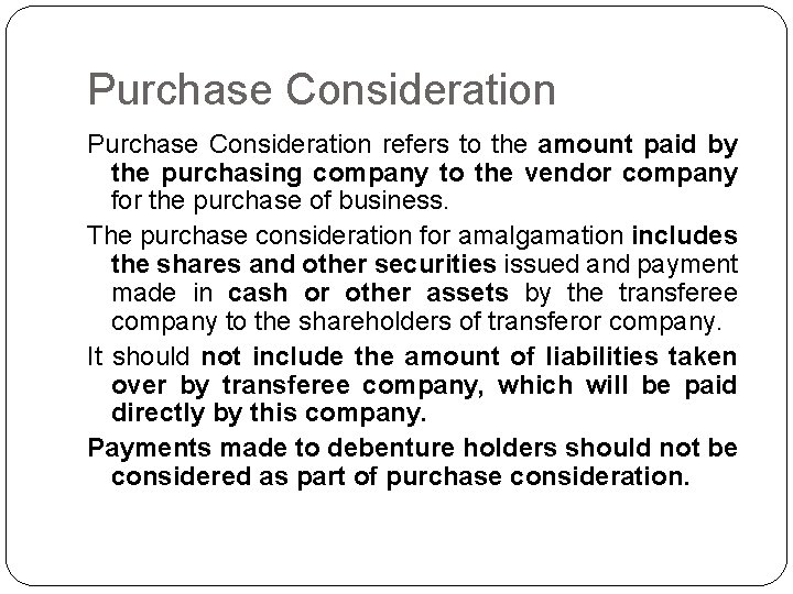 Purchase Consideration refers to the amount paid by the purchasing company to the vendor