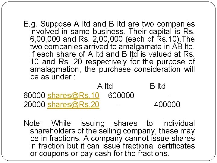 E. g. Suppose A ltd and B ltd are two companies involved in same