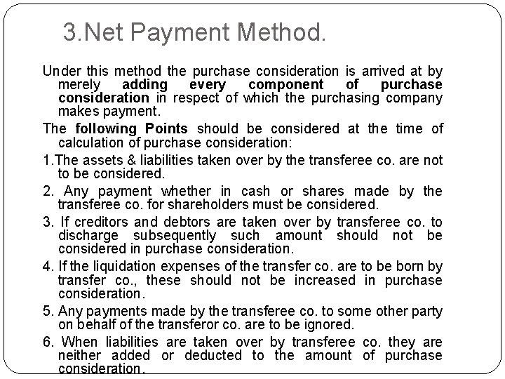 3. Net Payment Method. Under this method the purchase consideration is arrived at by