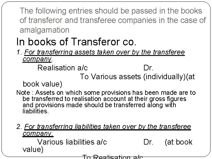 The following entries should be passed in the books of transferor and transferee companies