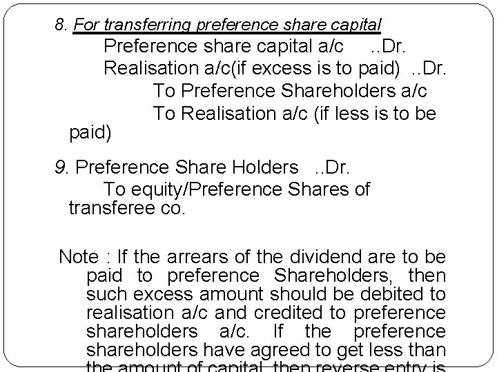 8. For transferring preference share capital Preference share capital a/c. . Dr. Realisation a/c(if