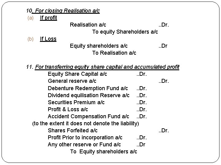 10. For closing Realisation a/c (a) If profit Realisation a/c. . Dr. To equity