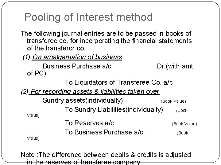 Pooling of Interest method The following journal entries are to be passed in books