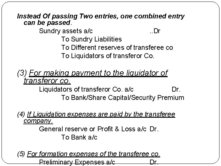 Instead Of passing Two entries, one combined entry can be passed. Sundry assets a/c.