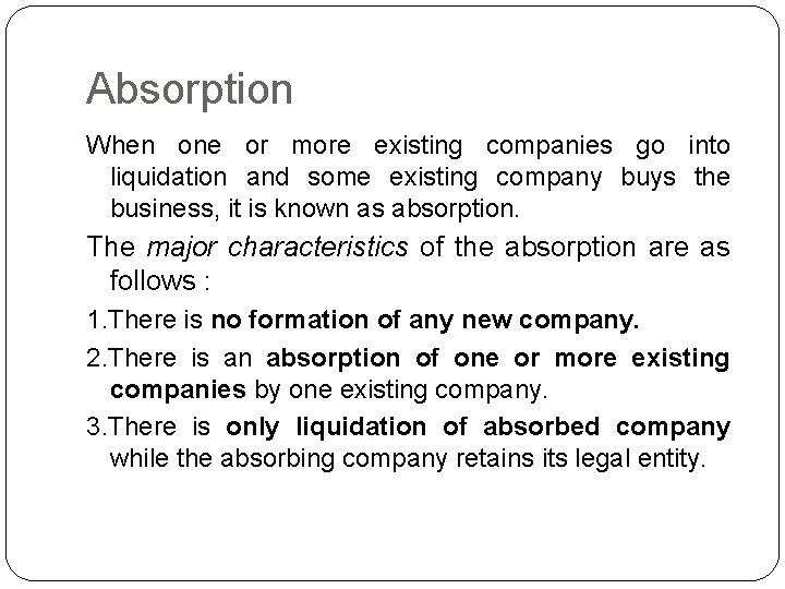 Absorption When one or more existing companies go into liquidation and some existing company
