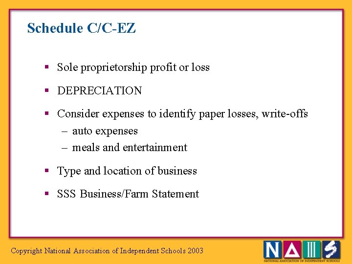 Schedule C/C-EZ § Sole proprietorship profit or loss § DEPRECIATION § Consider expenses to