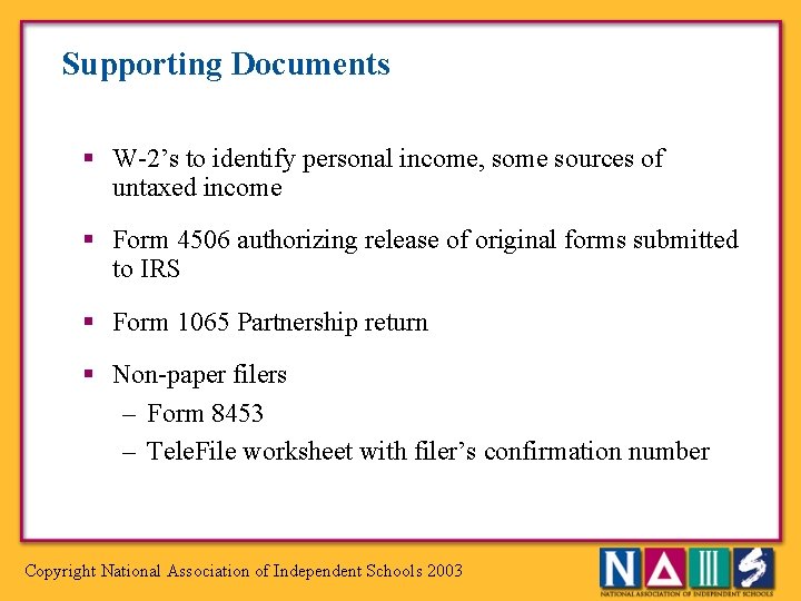 Supporting Documents § W-2’s to identify personal income, some sources of untaxed income §