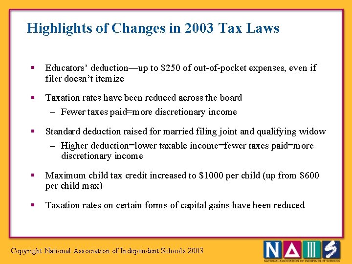 Highlights of Changes in 2003 Tax Laws § Educators’ deduction—up to $250 of out-of-pocket