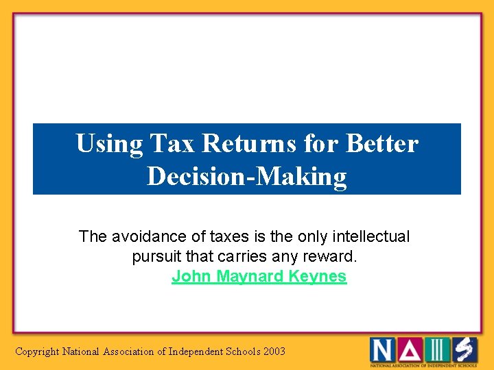 Using Tax Returns for Better Decision-Making The avoidance of taxes is the only intellectual