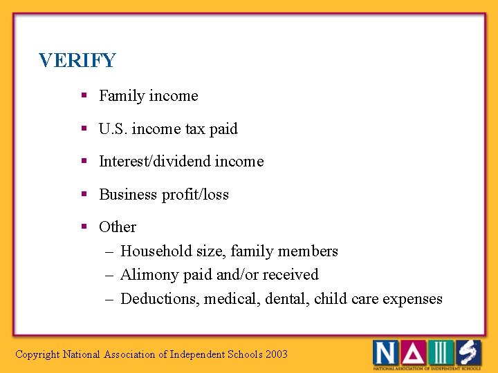 VERIFY § Family income § U. S. income tax paid § Interest/dividend income §