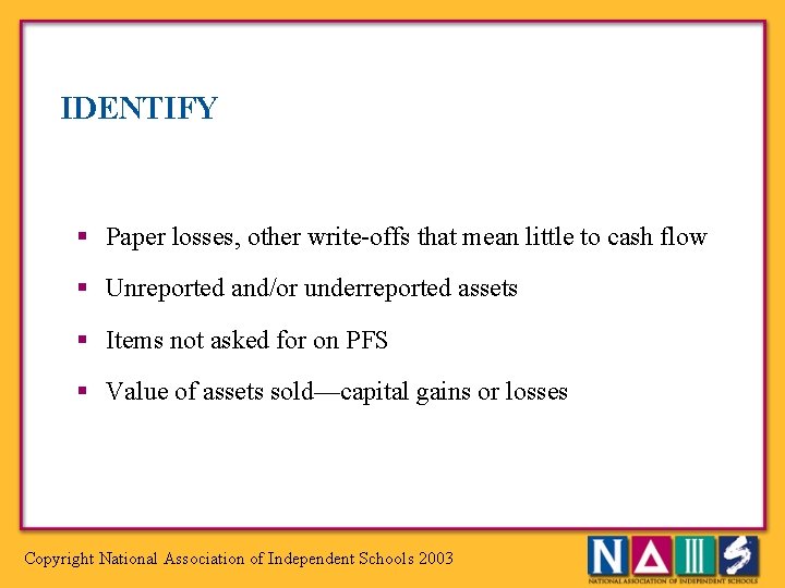 IDENTIFY § Paper losses, other write-offs that mean little to cash flow § Unreported