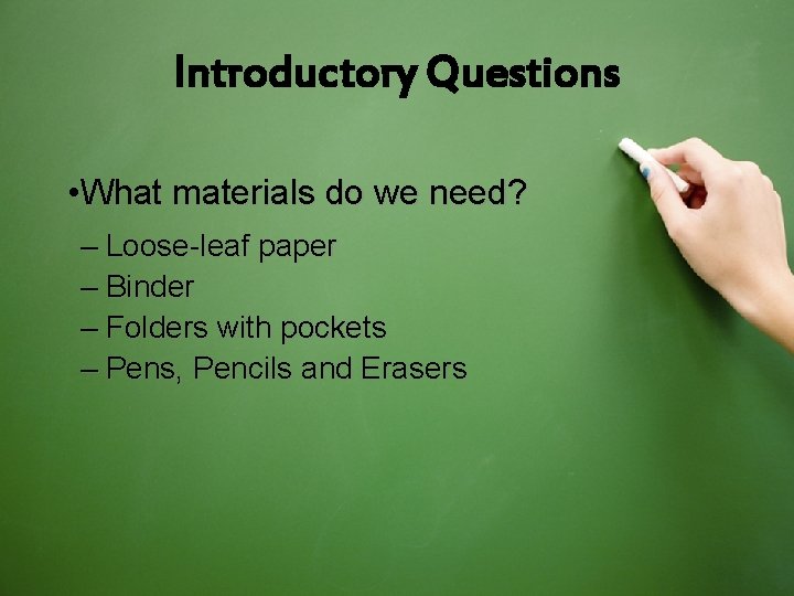 Introductory Questions • What materials do we need? – Loose-leaf paper – Binder – Introductory Questions • What materials do we need? – Loose-leaf paper – Binder –