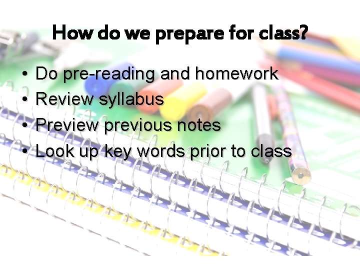 How do we prepare for class? • • Do pre-reading and homework Review syllabus How do we prepare for class? • • Do pre-reading and homework Review syllabus