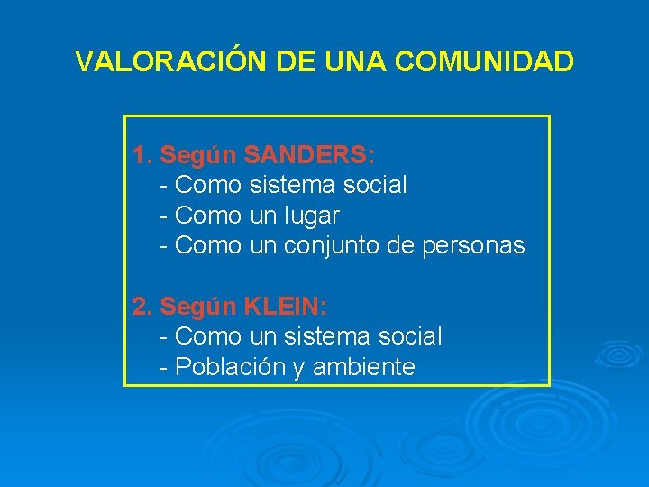 VALORACIÓN DE UNA COMUNIDAD 1. Según SANDERS: - Como sistema social - Como un VALORACIÓN DE UNA COMUNIDAD 1. Según SANDERS: - Como sistema social - Como un