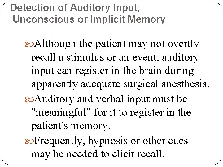 Detection of Auditory Input, Unconscious or Implicit Memory Although the patient may not overtly