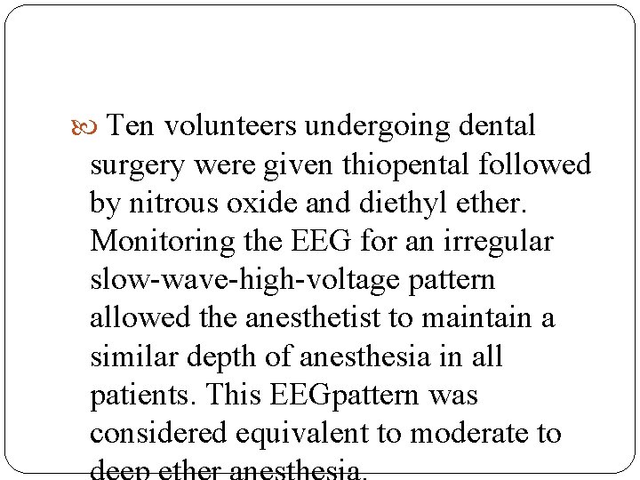 Ten volunteers undergoing dental surgery were given thiopental followed by nitrous oxide and Ten volunteers undergoing dental surgery were given thiopental followed by nitrous oxide and