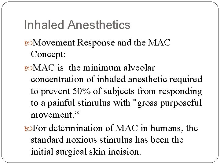 Inhaled Anesthetics Movement Response and the MAC Concept: MAC is the minimum alveolar concentration