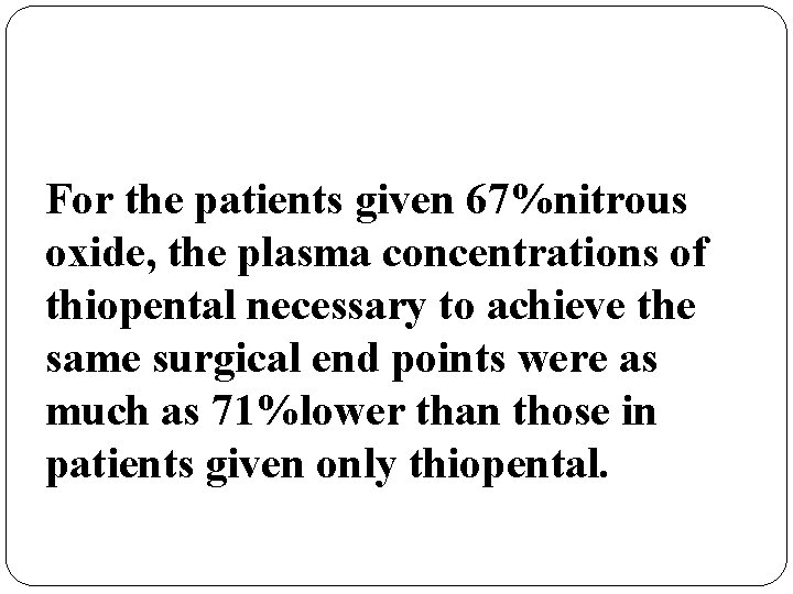 For the patients given 67%nitrous oxide, the plasma concentrations of thiopental necessary to achieve