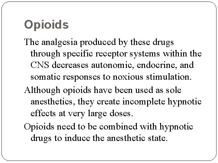 Opioids The analgesia produced by these drugs through specific receptor systems within the CNS