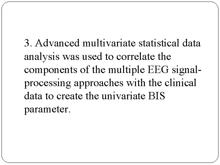 3. Advanced multivariate statistical data analysis was used to correlate the components of the